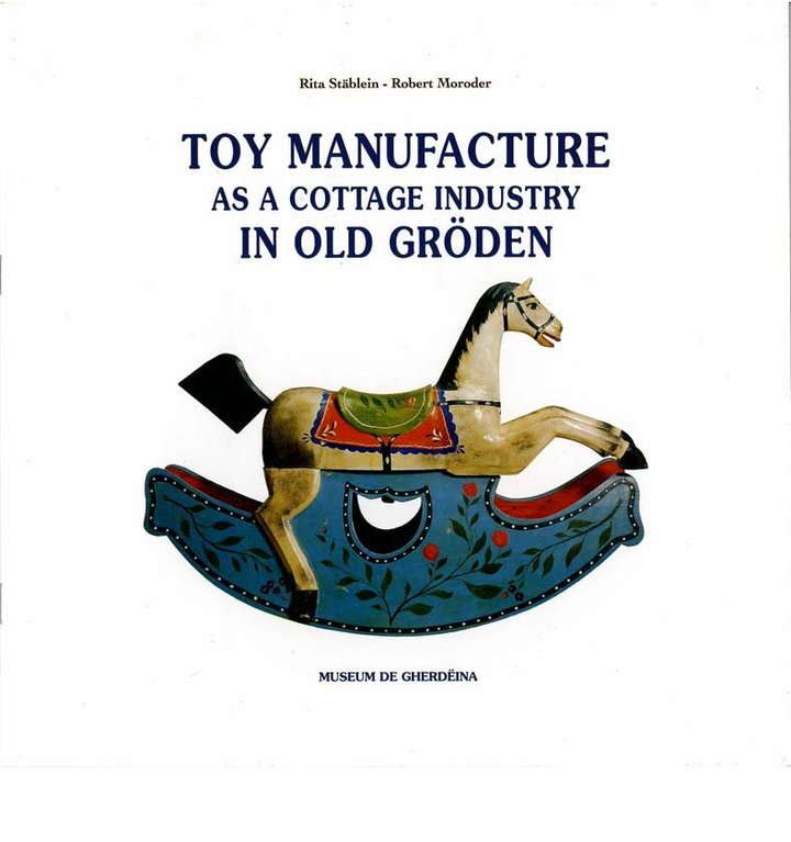 Toy Manufacture as a cottage industry in old Gröden