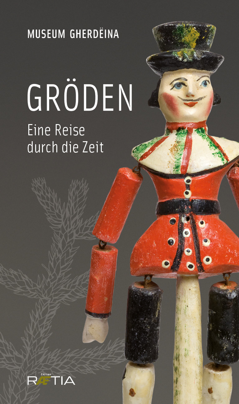 Gröden: Eine Reise durch die Zeit Gröden: Eine Reise durch die Zeit