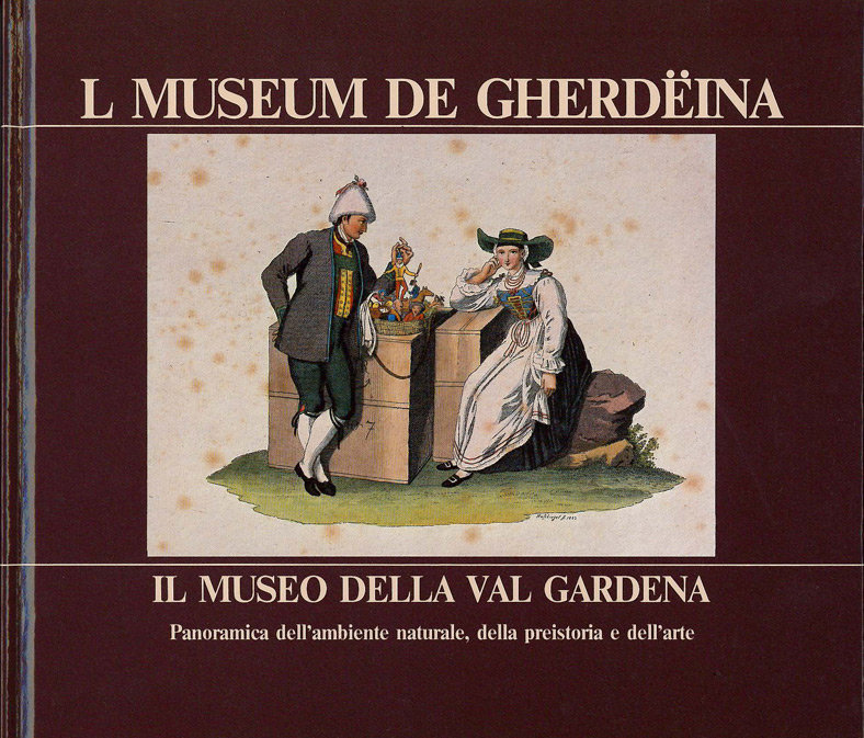 L Museum de Gherdeina. Il museo della Val Gardena L Museum de Gherdeina. Il museo della Val Gardena