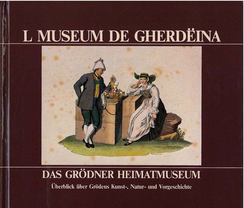 L Museum de Gherdeina. Das Grödner Heimatmuseum. L Museum de Gherdeina. Das Grödner Heimatmuseum.